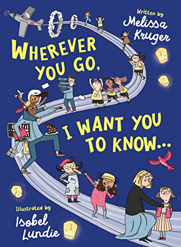 Read Wherever You Go, I Want You to Know...: (Beautiful Christian rhyming book for kids ages 3-7, Gift for birthdays, Graduation, Back-to-School), written by Melissa B Kruger Read Wherever You Go, I Want You to Know...: (Beautiful Christian rhyming book for kids ages 3-7, Gift for birthdays, Graduation, Back-to-School), written by Melissa B Kruger
