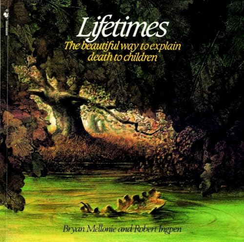 Read Lifetimes: The Beautiful Way to Explain Death to Children, written by Bryan Mellonie; Robert Ingpen Read Lifetimes: The Beautiful Way to Explain Death to Children, written by Bryan Mellonie; Robert Ingpen