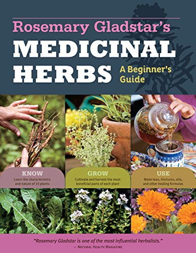 Read Rosemary Gladstar's Medicinal Herbs: A Beginner's Guide: 33 Healing Herbs to Know, Grow, and Use, written by Rosemary Gladstar Read Rosemary Gladstar's Medicinal Herbs: A Beginner's Guide: 33 Healing Herbs to Know, Grow, and Use, written by Rosemary Gladstar