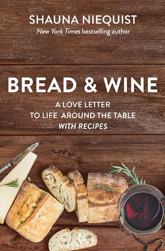 Read Bread and Wine: A Love Letter to Life Around the Table with Recipes, written by Shauna Niequist Read Bread and Wine: A Love Letter to Life Around the Table with Recipes, written by Shauna Niequist