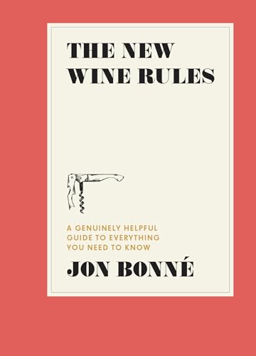 Read The New Wine Rules: A Genuinely Helpful Guide to Everything You Need to Know, written by Jon Bonné Read The New Wine Rules: A Genuinely Helpful Guide to Everything You Need to Know, written by Jon Bonné