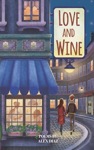 Read Love and Wine, written by Alex Diaz Read Love and Wine, written by Alex Diaz