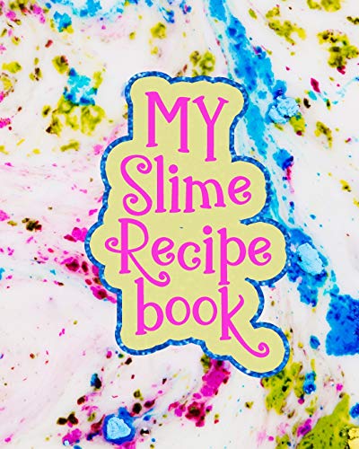 Read My Slime Recipe Book: Large Format 8x10, 110 pages, soft colorful cover, written by J Journals
