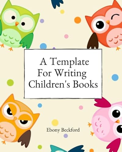 Read A Template For Writing Children's Books: A workbook for planning, writing and visualizing 2 children's book, 8x10, 130 pages, written by Ebony Beckford Read A Template For Writing Children's Books: A workbook for planning, writing and visualizing 2 children's book, 8x10, 130 pages, written by Ebony Beckford