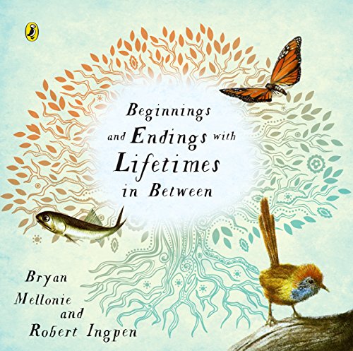 Read Beginnings and Endings with Lifetimes in Between, written by Bryan Mellonie; Robert Ingpen