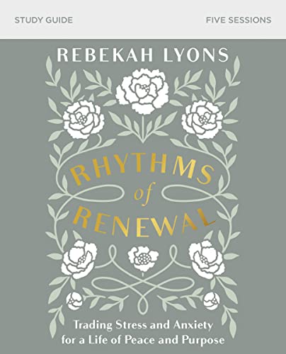 Read Rhythms of Renewal Bible Study Guide: Trading Stress and Anxiety for a Life of Peace and Purpose, written by Rebekah Lyons Read Rhythms of Renewal Bible Study Guide: Trading Stress and Anxiety for a Life of Peace and Purpose, written by Rebekah Lyons