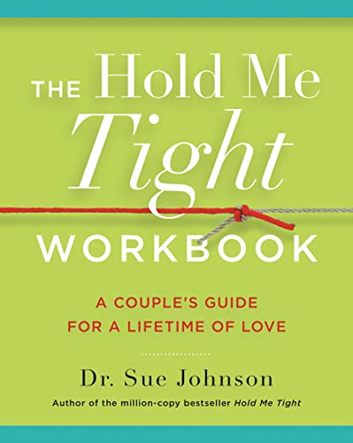 Read The Hold Me Tight Workbook: A Couple's Guide for a Lifetime of Love (The Dr. Sue Johnson Collection, 4), written by Dr. Sue Johnson EdD Read The Hold Me Tight Workbook: A Couple's Guide for a Lifetime of Love (The Dr. Sue Johnson Collection, 4), written by Dr. Sue Johnson EdD