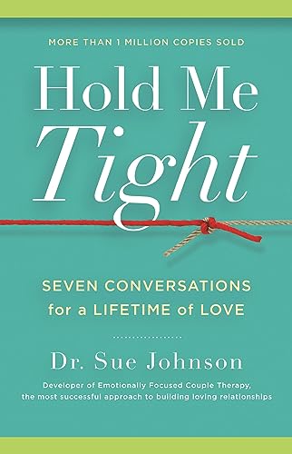 Read Hold Me Tight: Seven Conversations for a Lifetime of Love (The Dr. Sue Johnson Collection, 1), written by Dr. Sue Johnson EdD Read Hold Me Tight: Seven Conversations for a Lifetime of Love (The Dr. Sue Johnson Collection, 1), written by Dr. Sue Johnson EdD