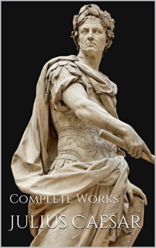 Read Julius Caesar: Complete Works, written by Gaius Julius Caesar; Aulus Hirtius Read Julius Caesar: Complete Works, written by Gaius Julius Caesar; Aulus Hirtius