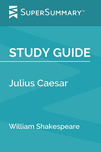 Read Study Guide: Julius Caesar by William Shakespeare (SuperSummary), written by SuperSummary Read Study Guide: Julius Caesar by William Shakespeare (SuperSummary), written by SuperSummary