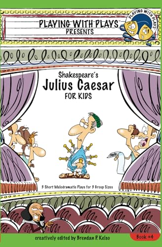 Read Shakespeare's Julius Caesar for Kids: 3 Short Melodramatic Plays for 3 Group Sizes (Playing With Plays), written by Brendan P. Kelso Read Shakespeare's Julius Caesar for Kids: 3 Short Melodramatic Plays for 3 Group Sizes (Playing With Plays), written by Brendan P. Kelso