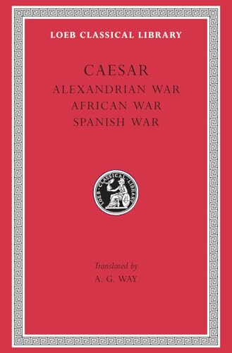 Read Caesar: Alexandrian War. African War. Spanish War (Loeb Classical Library No. 402), written by Caesar Read Caesar: Alexandrian War. African War. Spanish War (Loeb Classical Library No. 402), written by Caesar