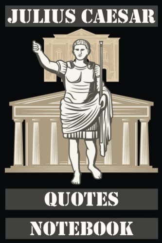 Read Julius Caesar Quotes Notebook: Blank Lined Notebook with 20 Julius Caesar Quotes, written by Freygerd Caesar Read Julius Caesar Quotes Notebook: Blank Lined Notebook with 20 Julius Caesar Quotes, written by Freygerd Caesar