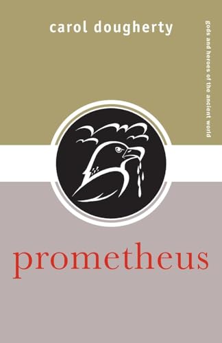 Read Prometheus (Gods and Heroes of the Ancient World), written by Carol Dougherty Read Prometheus (Gods and Heroes of the Ancient World), written by Carol Dougherty
