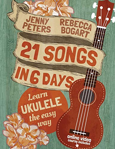 Read 21 Songs in 6 Days: Learn Ukulele the Easy Way: Book + online video (Beginning Ukulele Songs), written by Rebecca Bogart; Jenny Peters Read 21 Songs in 6 Days: Learn Ukulele the Easy Way: Book + online video (Beginning Ukulele Songs), written by Rebecca Bogart; Jenny Peters