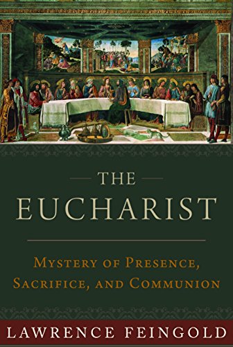 Read The Eucharist: Mystery of Presence, Sacrifice, and Communion, written by Lawrence Feingold Read The Eucharist: Mystery of Presence, Sacrifice, and Communion, written by Lawrence Feingold