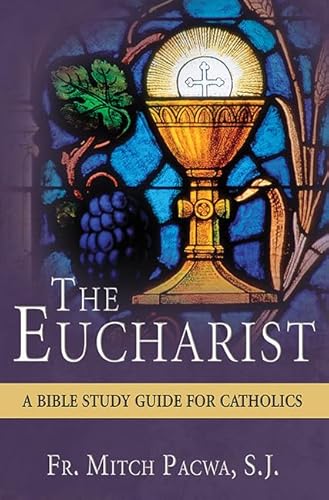 Read The Eucharist: A Bible Study Guide for Catholics, written by Fr Mitch Pacwa S J Read The Eucharist: A Bible Study Guide for Catholics, written by Fr Mitch Pacwa S J