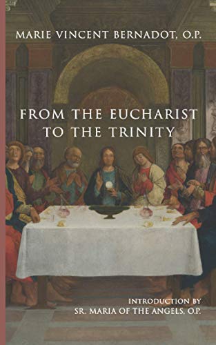 Read From the Eucharist to the Trinity, written by Marie Vincent Bernadot O.P. Read From the Eucharist to the Trinity, written by Marie Vincent Bernadot O.P.