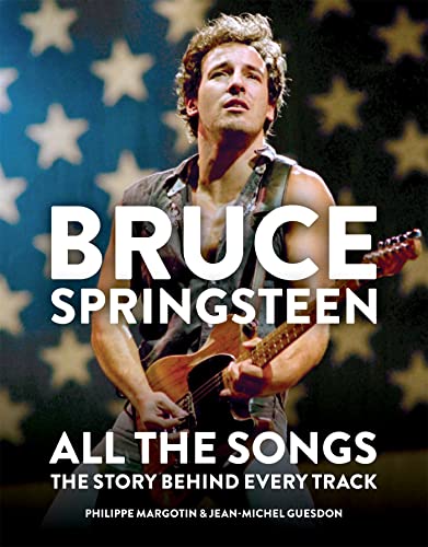 Read Bruce Springsteen: All the Songs: The Story Behind Every Track, written by Philippe Margotin; Jean-Michel Guesdon Read Bruce Springsteen: All the Songs: The Story Behind Every Track, written by Philippe Margotin; Jean-Michel Guesdon
