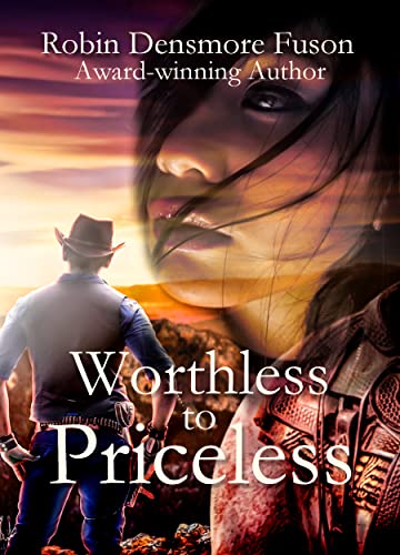 Read Worthless to Priceless, written by Robin Densmore Fuson Read Worthless to Priceless, written by Robin Densmore Fuson