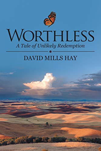 Read Worthless: A Tale of Unlikely Redemption, written by David Mills Hay Read Worthless: A Tale of Unlikely Redemption, written by David Mills Hay