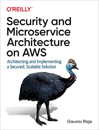 Read Security and Microservice Architecture on AWS: Architecting and Implementing a Secured, Scalable Solution, written by Gaurav Raje Read Security and Microservice Architecture on AWS: Architecting and Implementing a Secured, Scalable Solution, written by Gaurav Raje