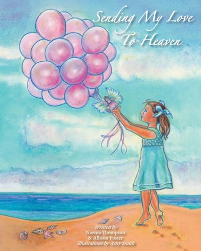 Read Sending My Love to Heaven, written by Allison M. Foster; Norma K. Thompson Read Sending My Love to Heaven, written by Allison M. Foster; Norma K. Thompson