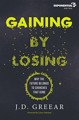 Read Gaining By Losing: Why the Future Belongs to Churches that Send (Exponential Series), written by J.D. Greear Read Gaining By Losing: Why the Future Belongs to Churches that Send (Exponential Series), written by J.D. Greear