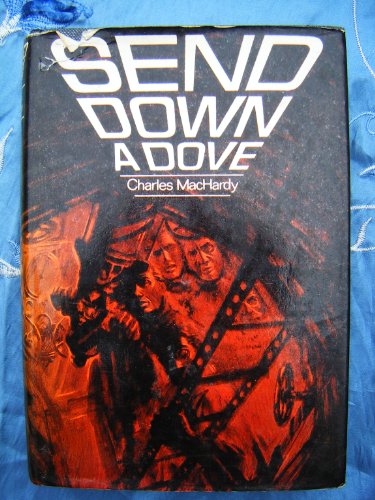 Read Send Down a Dove, written by Charles MacHardy Read Send Down a Dove, written by Charles MacHardy