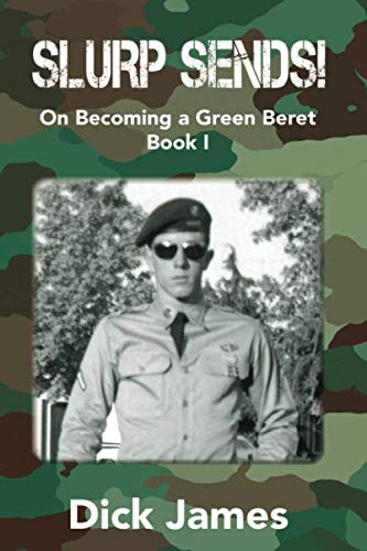 Read Slurp Sends!: On Becoming a Green Beret, written by Dick James Read Slurp Sends!: On Becoming a Green Beret, written by Dick James