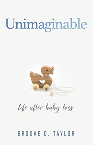 Read Unimaginable: Life After Baby Loss, written by Brooke D Taylor Read Unimaginable: Life After Baby Loss, written by Brooke D Taylor