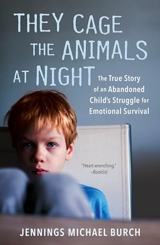 Read They Cage the Animals at Night: The True Story of an Abandoned Child's Struggle for Emotional Survival, written by Jennings Michael Burch Read They Cage the Animals at Night: The True Story of an Abandoned Child's Struggle for Emotional Survival, written by Jennings Michael Burch