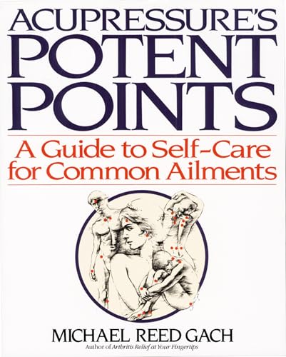 Read Acupressure's Potent Points: A Guide to Self-Care for Common Ailments, written by Michael Reed Gach Read Acupressure's Potent Points: A Guide to Self-Care for Common Ailments, written by Michael Reed Gach