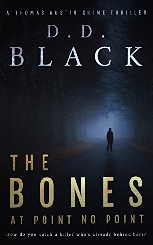 Read The Bones at Point No Point (A Thomas Austin Crime Thriller Book 1), written by D.D. Black Read The Bones at Point No Point (A Thomas Austin Crime Thriller Book 1), written by D.D. Black