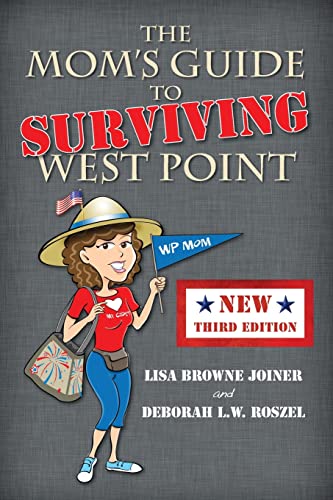 Read The Mom's Guide to Surviving West Point, written by Lisa Browne Joiner; Deborah L W Roszel Read The Mom's Guide to Surviving West Point, written by Lisa Browne Joiner; Deborah L W Roszel