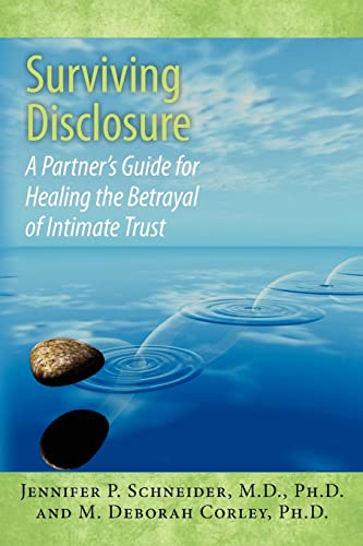 Read Surviving Disclosure:: A Partner's Guide for Healing the Betrayal of Intimate Trust, written by Jennifer P Schneider M.D.; M. Deborah Corley Ph.D. Read Surviving Disclosure:: A Partner's Guide for Healing the Betrayal of Intimate Trust, written by Jennifer P Schneider M.D.; M. Deborah Corley Ph.D.