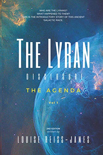 Read The Lyran Disclosure: The Agenda, written by Louise S Reiss-James Read The Lyran Disclosure: The Agenda, written by Louise S Reiss-James
