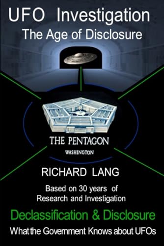 Read UFO Investigation The Age of Disclosure: Declassification & Disclosure What the Government Knows about UFOs (UFO Investigation by Richard Lang), written by Richard Lang Read UFO Investigation The Age of Disclosure: Declassification & Disclosure What the Government Knows about UFOs (UFO Investigation by Richard Lang), written by Richard Lang
