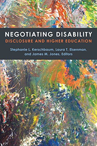 Read Negotiating Disability: Disclosure and Higher Education (Corporealities: Discourses Of Disability), written by Stephanie L. Kerschbaum; Laura T. Eisenman; James M. Jones Read Negotiating Disability: Disclosure and Higher Education (Corporealities: Discourses Of Disability), written by Stephanie L. Kerschbaum; Laura T. Eisenman; James M. Jones