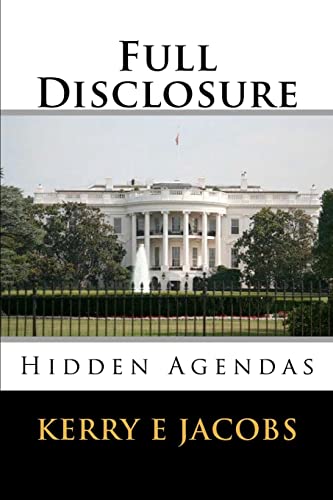 Read Full Disclosure: Hidden Agendas, written by Kerry E Jacobs Read Full Disclosure: Hidden Agendas, written by Kerry E Jacobs