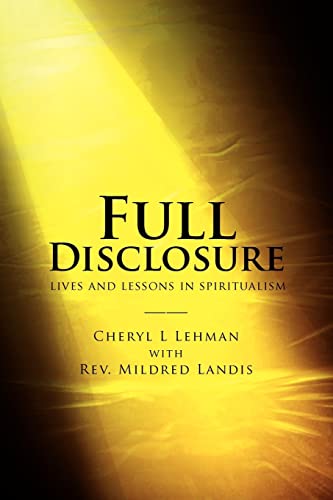 Read Full Disclosure: lives and lessons in spiritualism, written by Cheryl L Lehman; Rev Mildred Landis Read Full Disclosure: lives and lessons in spiritualism, written by Cheryl L Lehman; Rev Mildred Landis