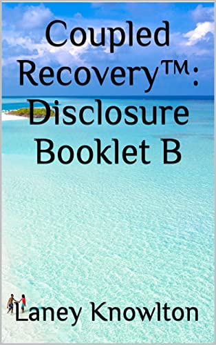 Read Coupled Recovery: Disclosure Booklet B: The Partner's Disclosure Process, written by Laney Knowlton Read Coupled Recovery: Disclosure Booklet B: The Partner's Disclosure Process, written by Laney Knowlton