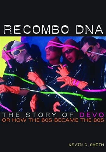 Read Recombo DNA: The story of Devo, or how the 60s became the 80s, written by Kevin C. Smith Read Recombo DNA: The story of Devo, or how the 60s became the 80s, written by Kevin C. Smith