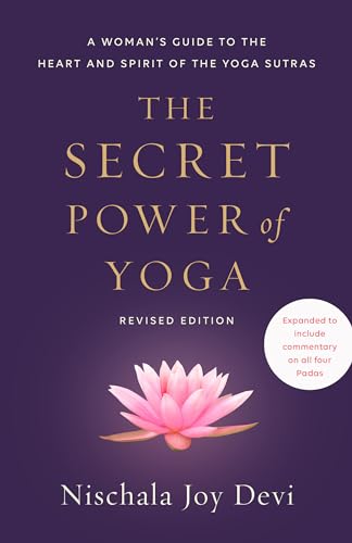 Read The Secret Power of Yoga, Revised Edition: A Woman's Guide to the Heart and Spirit of the Yoga Sutras, written by Nischala Joy Devi Read The Secret Power of Yoga, Revised Edition: A Woman's Guide to the Heart and Spirit of the Yoga Sutras, written by Nischala Joy Devi
