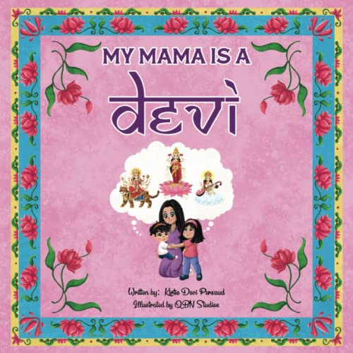 Read My Mama is a Devi: "Celebrating Female Empowerment Through Motherhood", written by Kirtie Devi Persaud