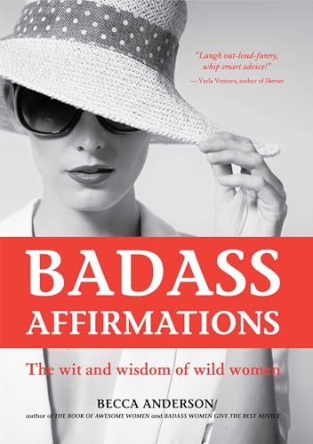 Read Badass Affirmations: The Wit and Wisdom of Wild Women, written by Becca Anderson Read Badass Affirmations: The Wit and Wisdom of Wild Women, written by Becca Anderson