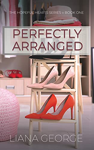 Read Perfectly Arranged (Hopeful Hearts Book 1), written by Liana George Read Perfectly Arranged (Hopeful Hearts Book 1), written by Liana George