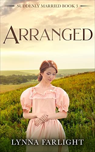 Read Arranged : a sweet pioneer western historical romance book: Suddenly Married Book 3, written by Lynna Farlight; Connie Giles