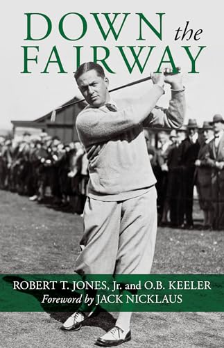 Read Down the Fairway, written by Robert T. Jones Jr.; O. B. Keeler Read Down the Fairway, written by Robert T. Jones Jr.; O. B. Keeler