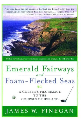 Read Emerald Fairways and Foam-Flecked Seas: A Golfer's Pilgrimage to the Courses of Ireland, written by James W. Finegan Read Emerald Fairways and Foam-Flecked Seas: A Golfer's Pilgrimage to the Courses of Ireland, written by James W. Finegan